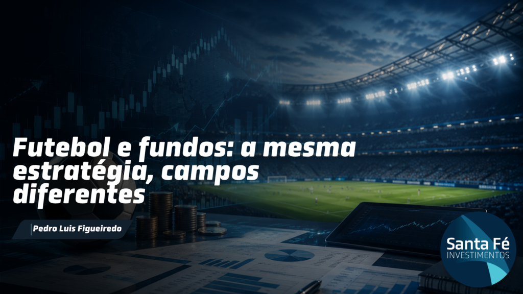 FUTEBOL E FUNDOS DE INVESTIMENTOS: A MESMA ESTRATÉGIA, CAMPOS DIFERENTES